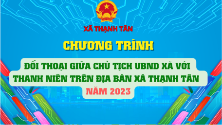 Kế hoạch tổ chức Chương trình đối thoại giữa Chủ tịch UBND xã với thanh niên  trên địa bàn xã Thạnh Tân năm 2023